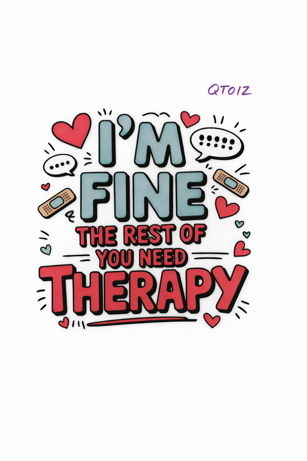 I’m Fine The Rest Of You Need Therapy #QT012