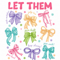 Let Them…Bows Glitter Clear Film Screen Print Transfer CF-PA12