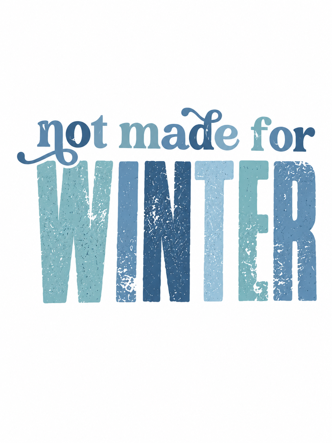 Not Made For Winter Glitter Clear Film Screen Print Transfer CF-W02