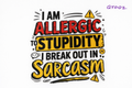 I Am Allergic to Stupidity #QT002