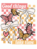 Good Things Take Time Glitter Clear Film Screen Print Transfer CF-PA16