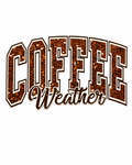 Coffee Weather (Faux Glitter) Glitter Clear Film Screen Print Transfer CF-BV01