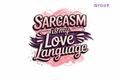 Sarcasm Is My Love Language #QT009