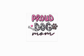 Proud Dog Mom #PTS025 - M (B)