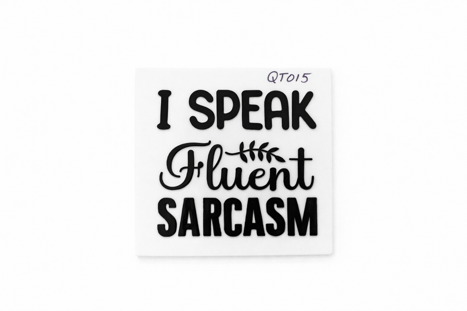 I Speak Fluent Sarcasm #QT015 - M