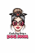 Kinda Busy Being A Dog Mom #PTS027 - M