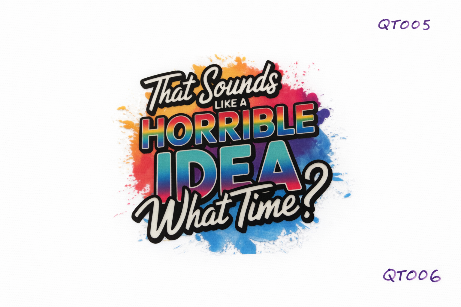 That Sound Like a Horrible Idea What Time #QT005