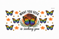 What You Seek is Seeking You - Butterflies #BG038