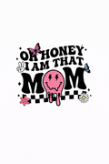 Oh Honey I Am That Mom #MA072