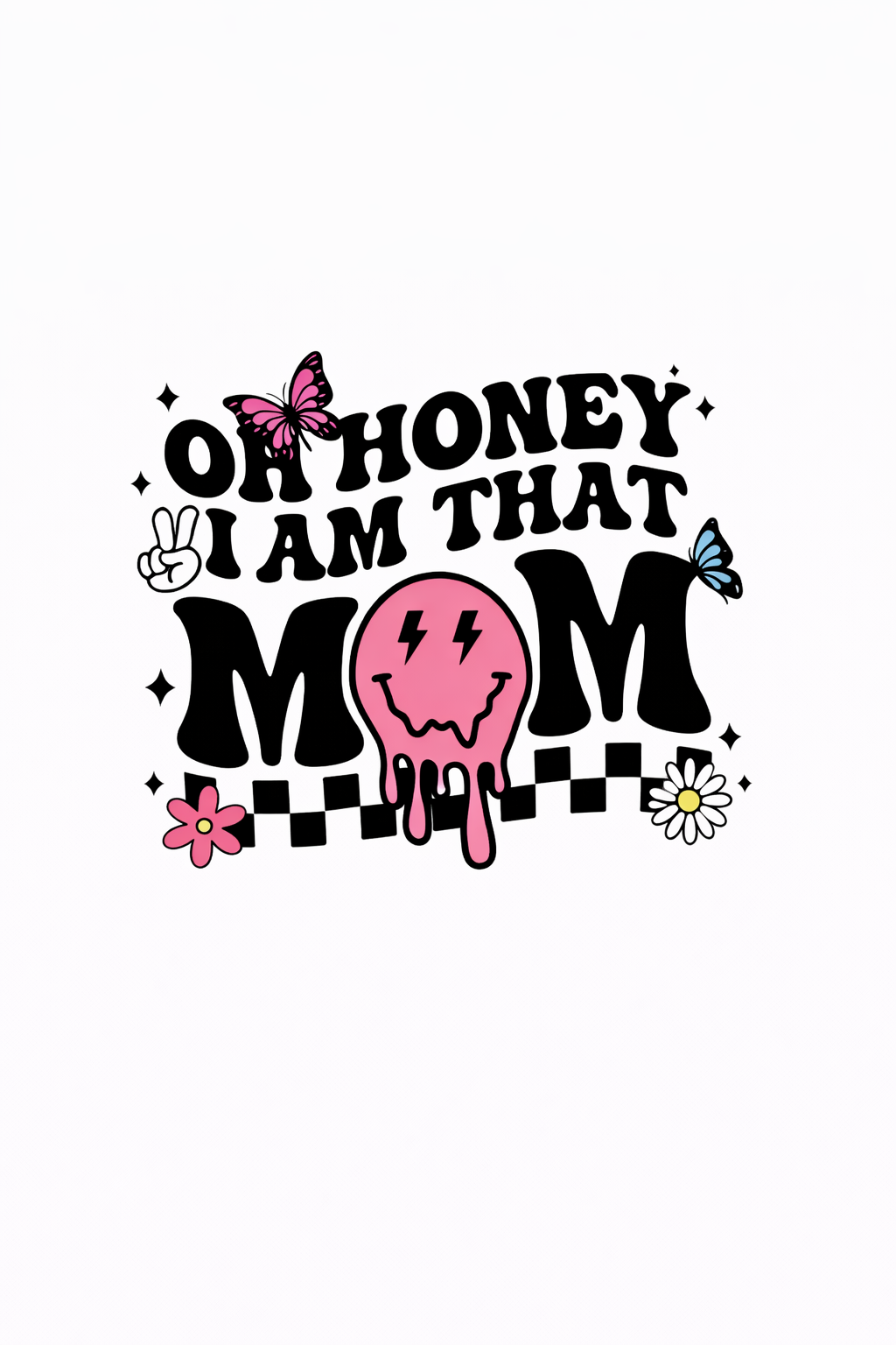 Oh Honey I Am That Mom #MA072